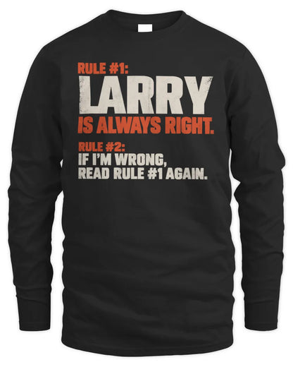 LARRY NP1-H006 - Always Right Personalized Name T-Shirt – Funny Custom Name Shirt - Men's Long Sleeved T-Shirt - Black