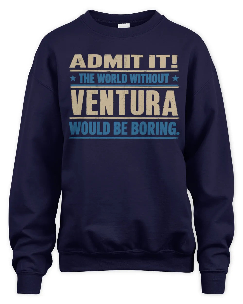 VENTURA TP68-K2-968 – Personalized Funny Quote Apparel “The World Without NAME Would Be Boring” - Unisex Sweatshirt - Navy