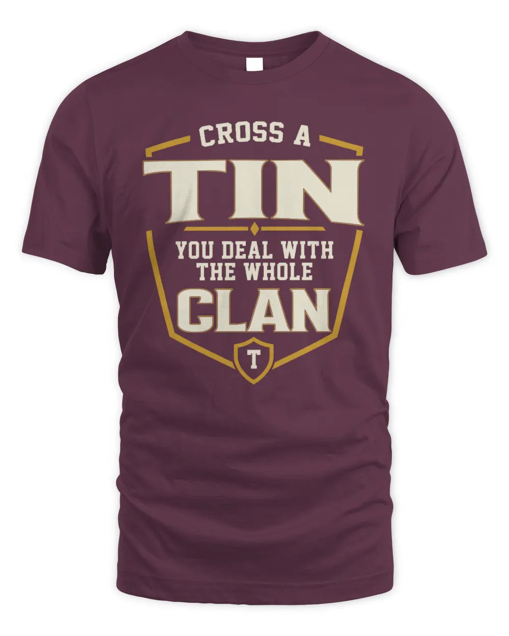 TIN NT1-K008 Cross A/An NAME, You Deal With the Whole Clan | Personalized Vintage T-Shirt - Unisex Standard T-Shirt - Maroon