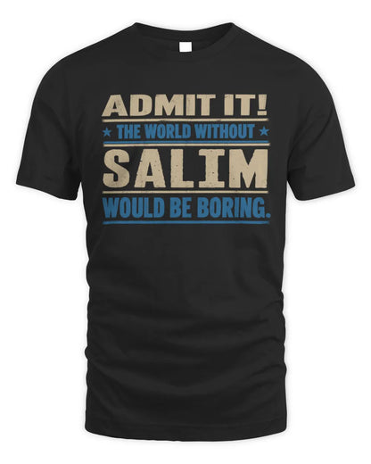 SALIM TP68-K2-968 – Personalized Funny Quote Apparel “The World Without NAME Would Be Boring” - Unisex Standard T-Shirt - Black