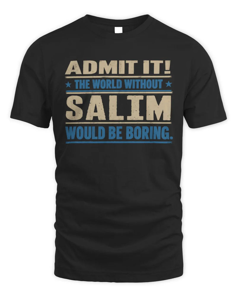 SALIM TP68-K2-968 – Personalized Funny Quote Apparel “The World Without NAME Would Be Boring” - Unisex Standard T-Shirt - Black