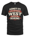 WEST P4 KT003 Personalized Funny Quote Apparel “Life Without NAME Would Be Boring”