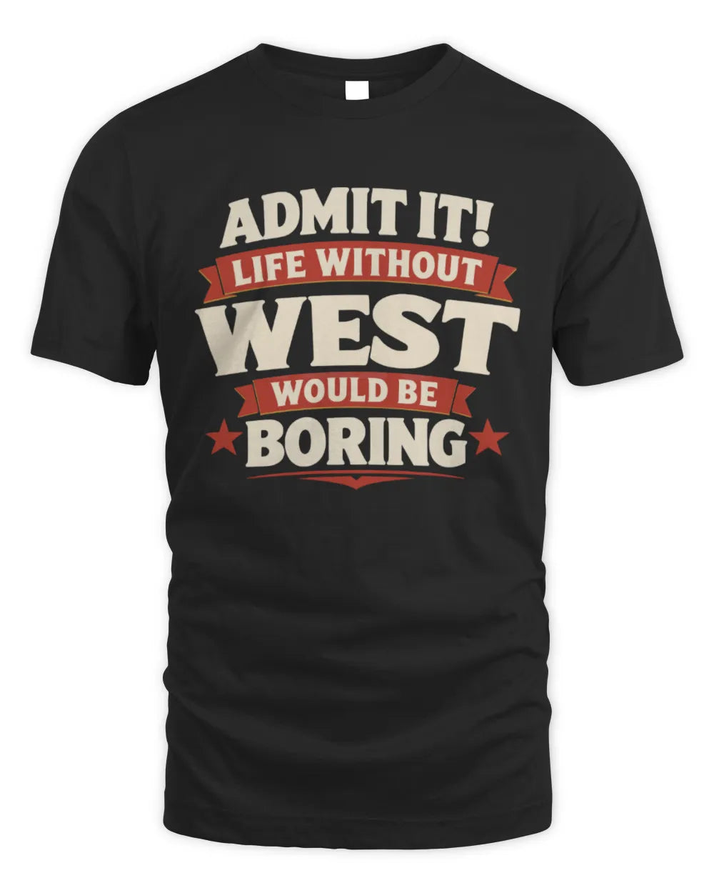 WEST P4 KT003 Personalized Funny Quote Apparel “Life Without NAME Would Be Boring” - Unisex Standard T-Shirt - Black