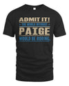 PAIGE TP68-K2-968 – Personalized Funny Quote Apparel “The World Without NAME Would Be Boring”