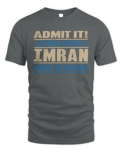 IMRAN TP68-K2-968 – Personalized Funny Quote Apparel “The World Without NAME Would Be Boring” - Unisex Standard T-Shirt - Charcoal
