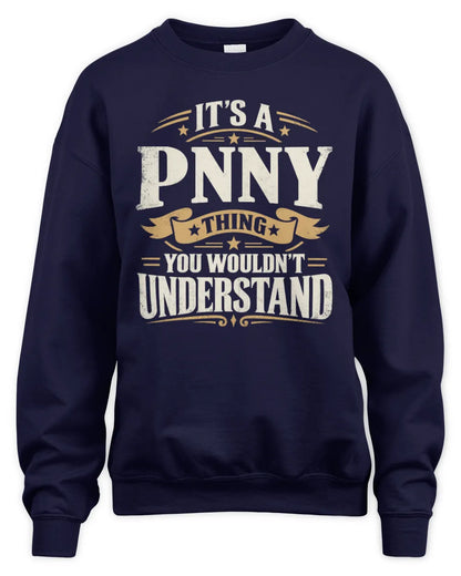 PNNY P08 TH51 - Personalized “It’s a/an [NAME] Thing – You Wouldn’t Understand” Shirt - Unisex Sweatshirt - Navy