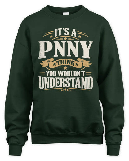 PNNY P08 TH51 - Personalized “It’s a/an [NAME] Thing – You Wouldn’t Understand” Shirt - Unisex Sweatshirt - Forest Green