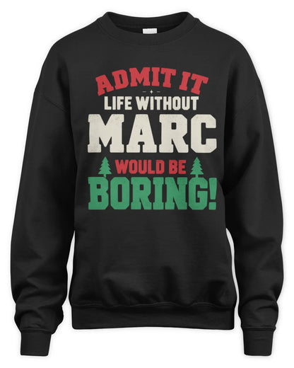 MARC P5 TH08 Christmas T-Shirt – “Life Without NAME Would Be Boring” - Unisex Sweatshirt - Black