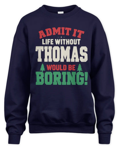 THOMAS P5 TH08 Christmas T-Shirt – “Life Without NAME Would Be Boring” - Unisex Sweatshirt - Navy