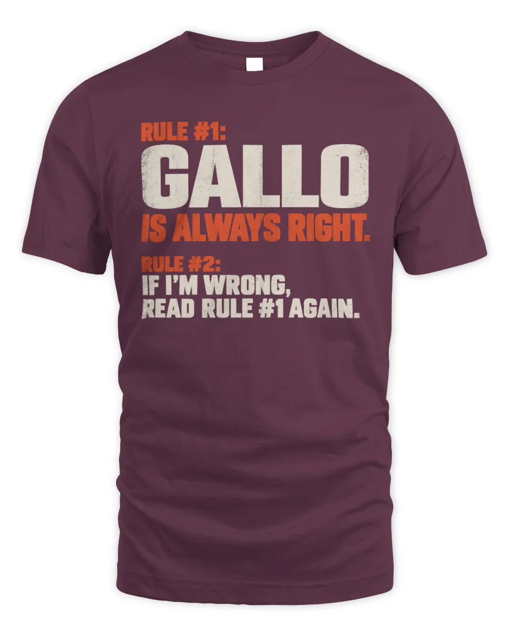 GALLO NP1-H006 
Always Right Personalized Name T-Shirt – Funny Custom Name Shirt - Unisex Standard T-Shirt - Maroon
