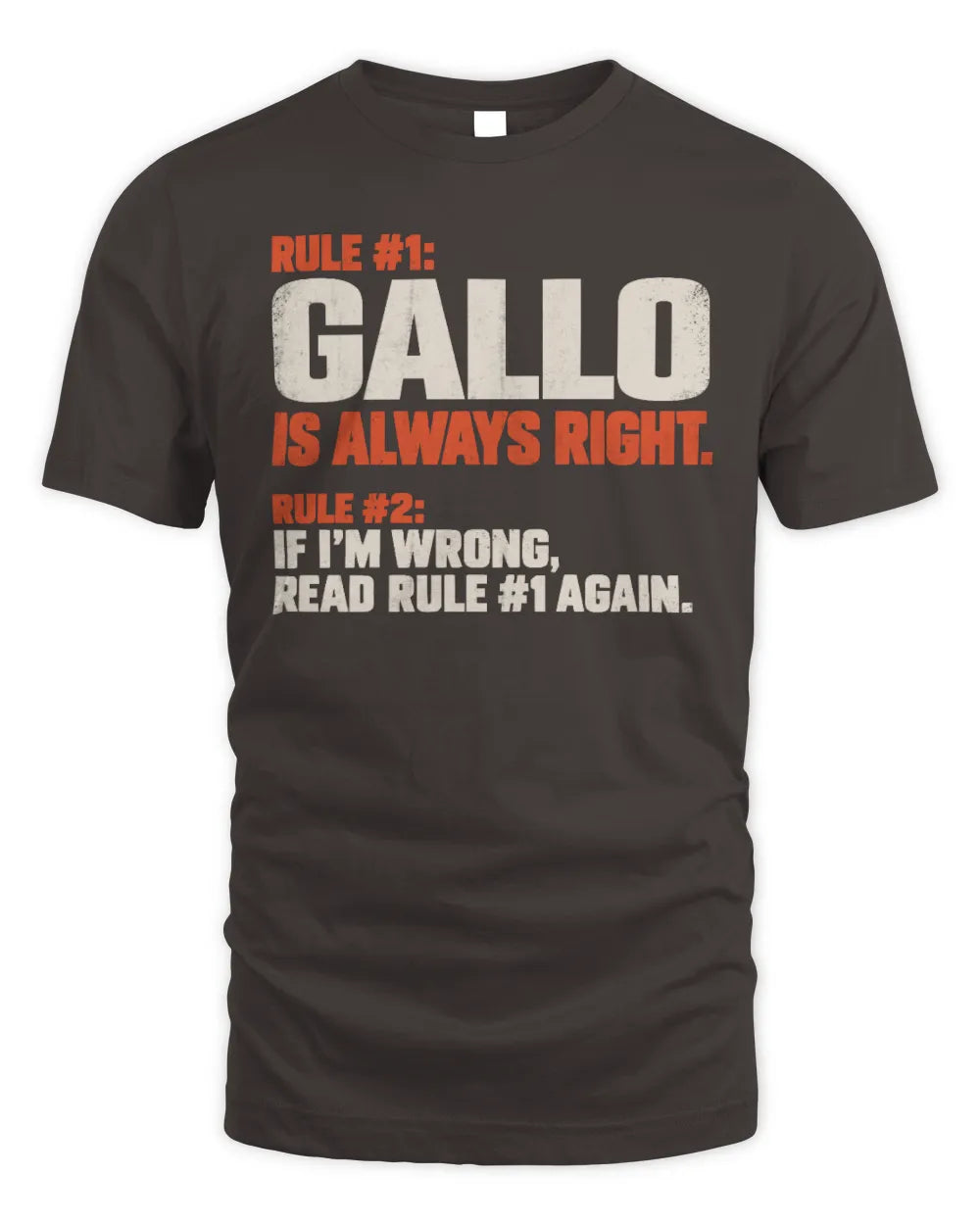 GALLO NP1-H006 
Always Right Personalized Name T-Shirt – Funny Custom Name Shirt - Unisex Standard T-Shirt - Dark Chocolate