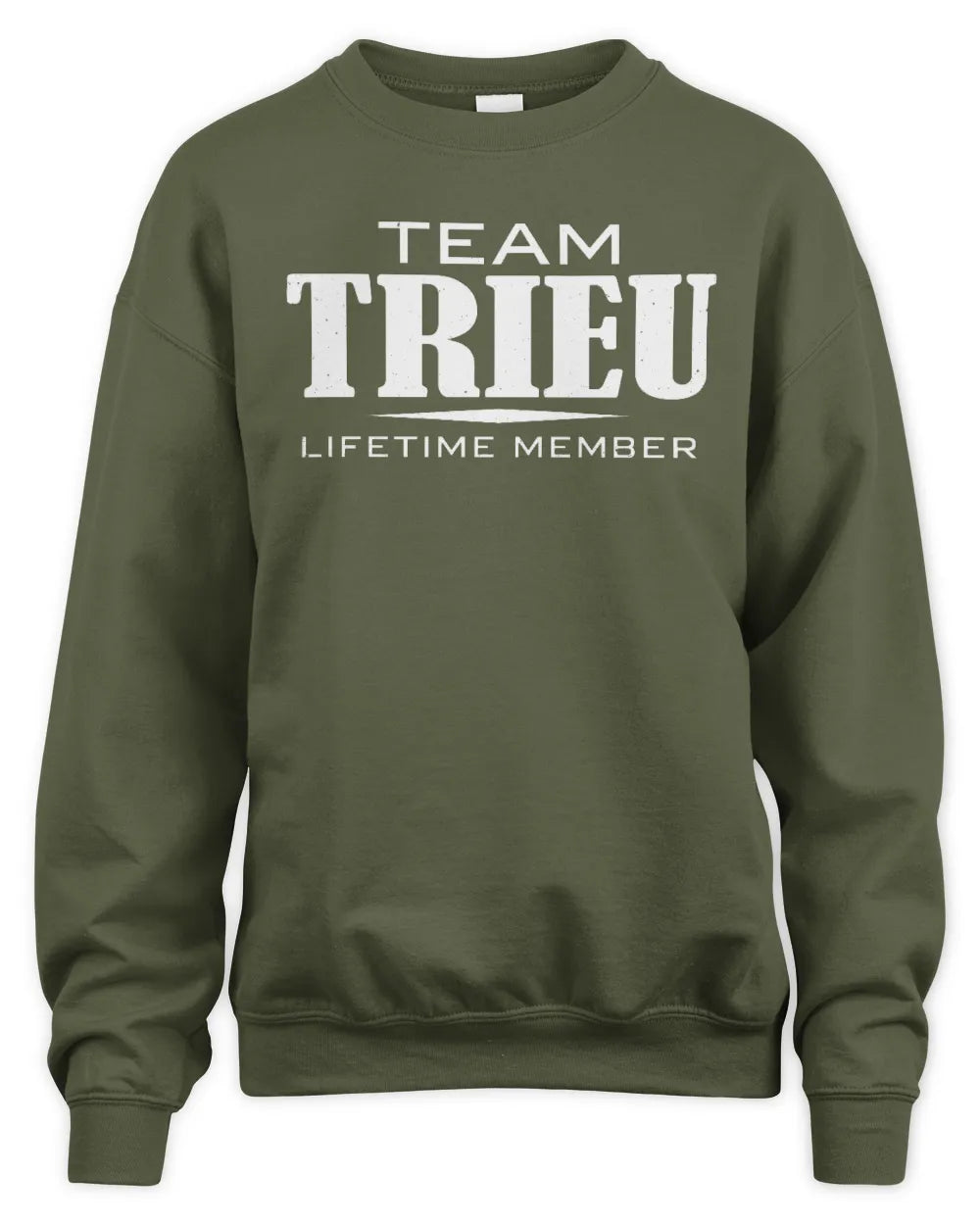 TRIEU BL62-K4-128 - Personalized “Team NAME Lifetime Member” - Unisex Sweatshirt - Military Green