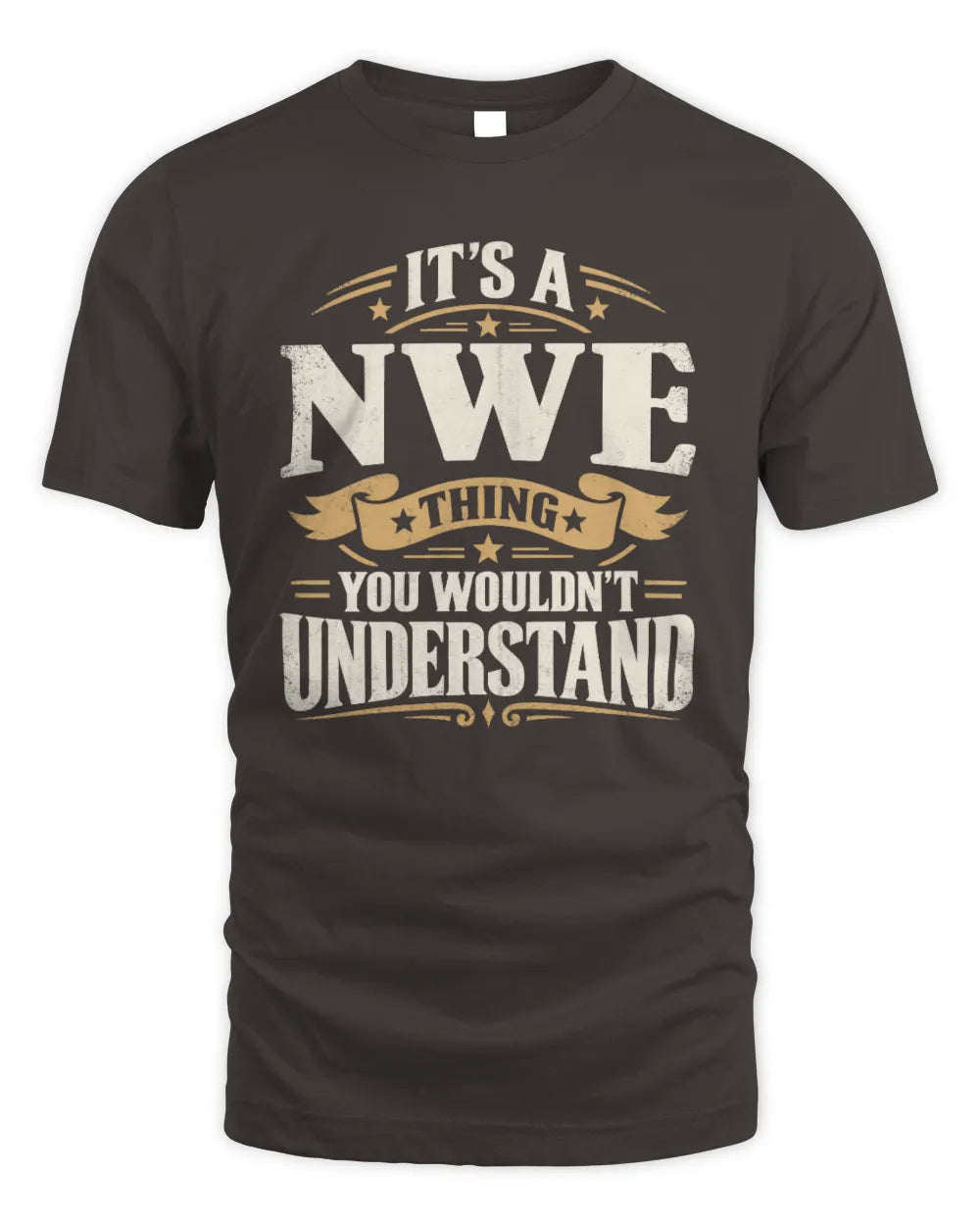NWE P08 TH51 - Personalized “It’s a/an [NAME] Thing – You Wouldn’t Understand” Shirt - Unisex Standard T-Shirt - Dark Chocolate