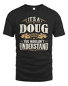 DOUG P08 TH51 - Personalized “It’s a/an [NAME] Thing – You Wouldn’t Understand” Shirt