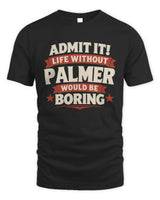 PALMER P4 KT003 Personalized Funny Quote Apparel “Life Without NAME Would Be Boring” - Unisex Standard T-Shirt - Black
