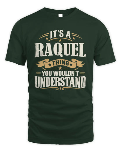 RAQUEL P08 TH51 - Personalized “It’s a/an [NAME] Thing – You Wouldn’t Understand” Shirt - Unisex Standard T-Shirt - Forest Green