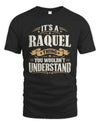 RAQUEL P08 TH51 - Personalized “It’s a/an [NAME] Thing – You Wouldn’t Understand” Shirt