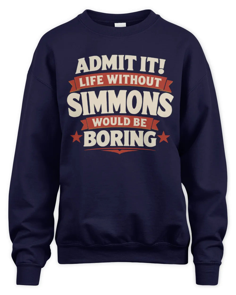 SIMMONS P4 KT003 Personalized Funny Quote Apparel “Life Without NAME Would Be Boring” - Unisex Sweatshirt - Navy