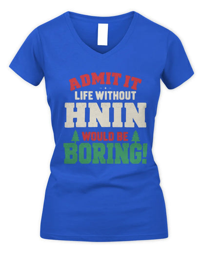 HNIN P5 TH08 Christmas T-Shirt – “Life Without NAME Would Be Boring” - Women's V-Neck T-Shirt - Royal