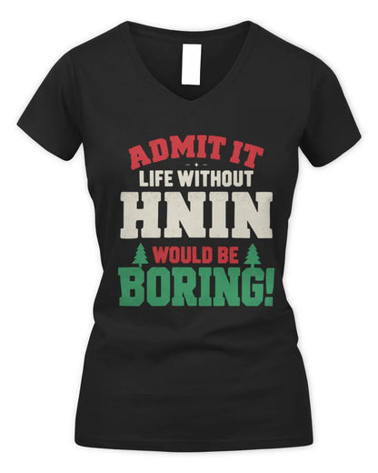 HNIN P5 TH08 Christmas T-Shirt – “Life Without NAME Would Be Boring” - Women's V-Neck T-Shirt - Black
