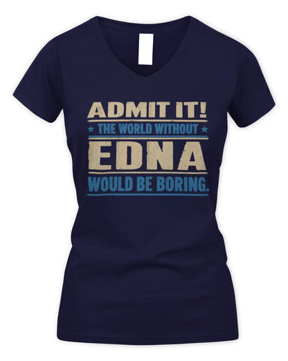 EDNA TP68-K2-968 – Personalized Funny Quote Apparel “The World Without NAME Would Be Boring” - Women's V-Neck T-Shirt - Navy