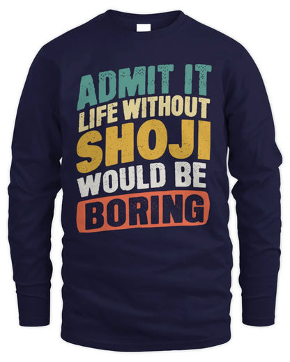 SHOJI TP88-K4-229
Personalized Funny Quote Apparel “Life Without NAME Would Be Boring” - Men's Long Sleeved T-Shirt - Navy
