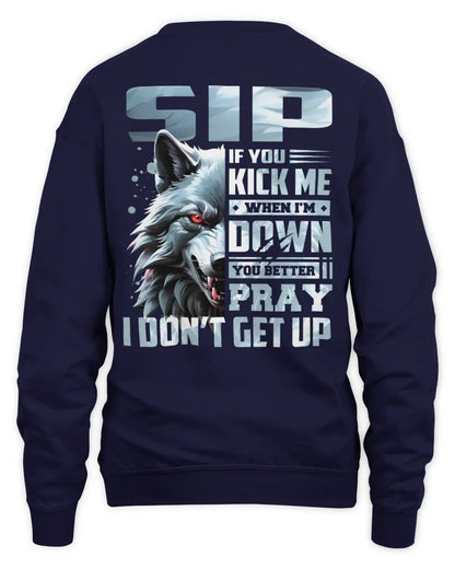 SIP AP62-K4-666 - Personalized Fierce Wolf Quote Apparel “If You Kick Me When I’m Down, You Better Pray I Don’t Get Up” - Unisex Sweatshirt - Navy
