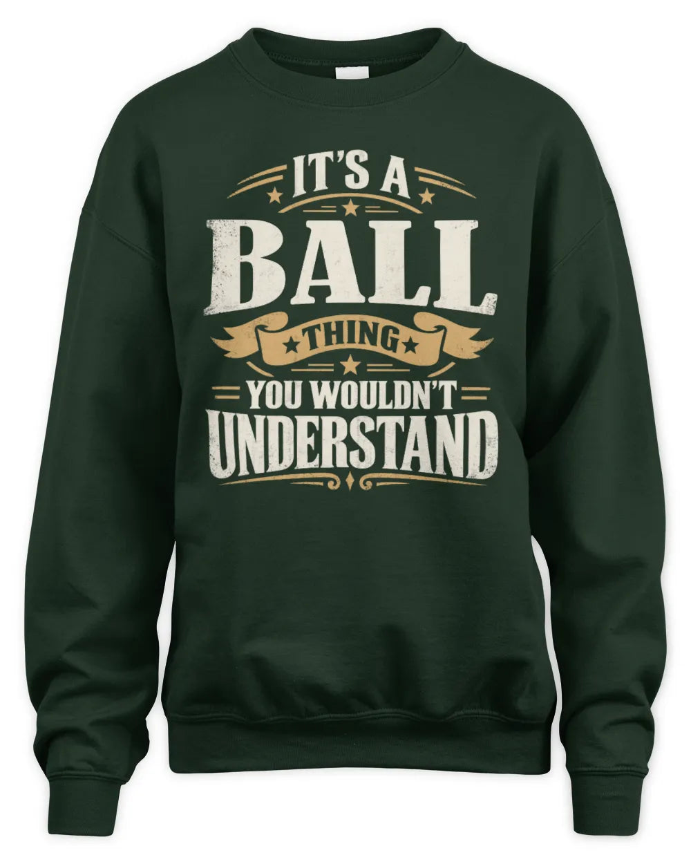 BALL P08 TH51 - Personalized “It’s a/an [NAME] Thing – You Wouldn’t Understand” Shirt - Unisex Sweatshirt - Forest Green