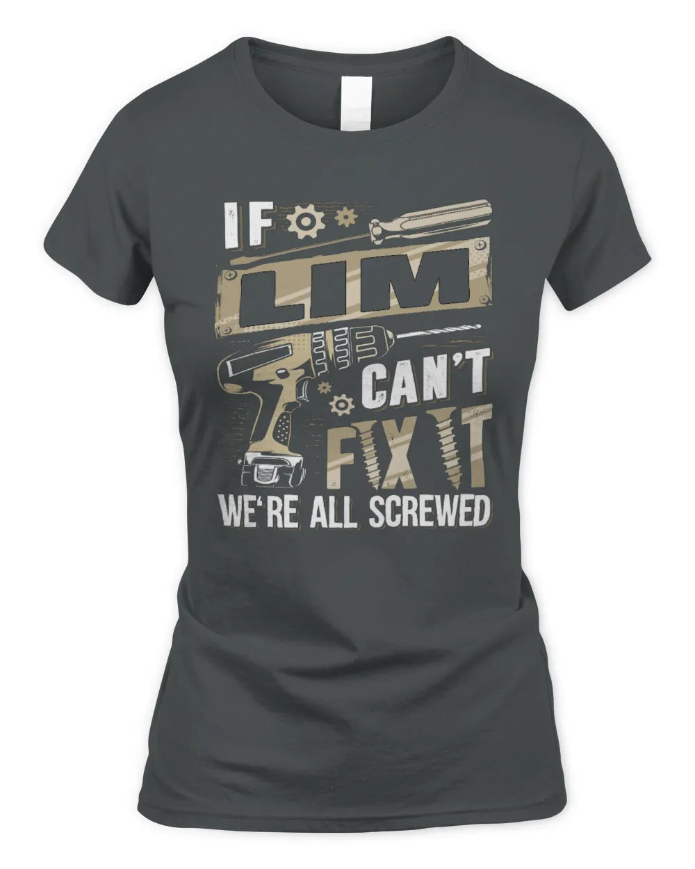 LIM TX03 P02 - Personalized Handyman Mechanic Shirt “If NAME Can’t Fix It, We’re All Screwed” - Women's Standard T-Shirt - Charcoal