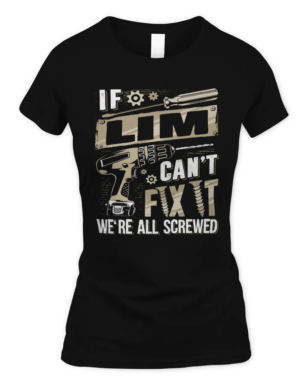 LIM TX03 P02 - Personalized Handyman Mechanic Shirt “If NAME Can’t Fix It, We’re All Screwed” - Women's Standard T-Shirt - Black