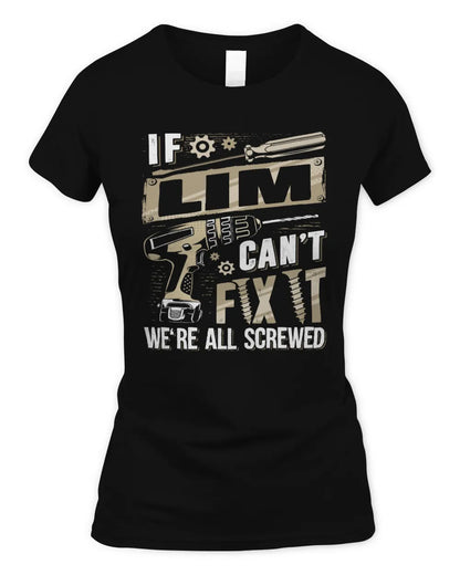 LIM TX03 P02 - Personalized Handyman Mechanic Shirt “If NAME Can’t Fix It, We’re All Screwed” - Women's Standard T-Shirt - Black