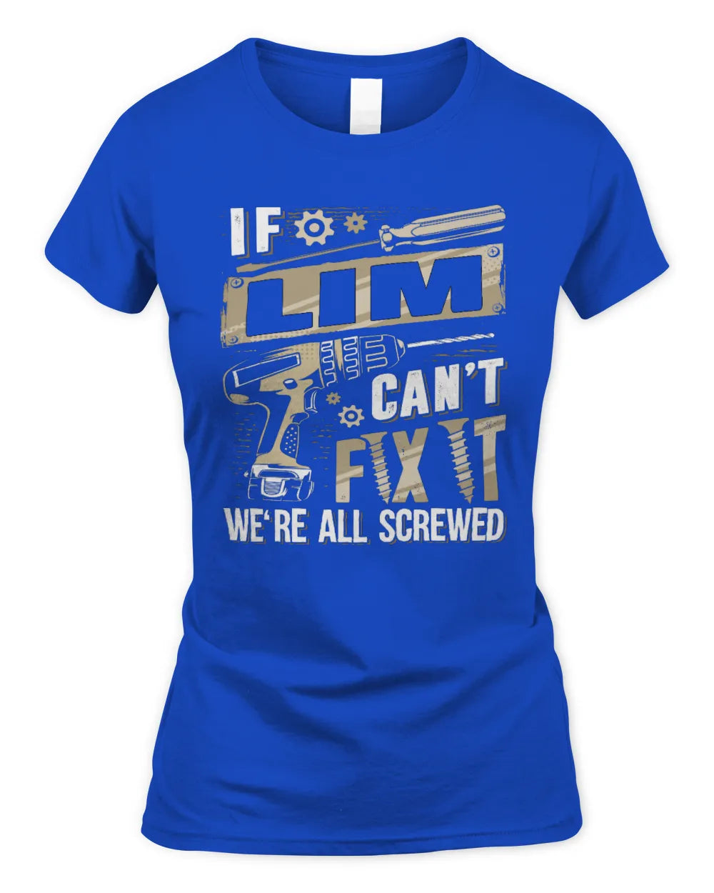 LIM TX03 P02 - Personalized Handyman Mechanic Shirt “If NAME Can’t Fix It, We’re All Screwed” - Women's Standard T-Shirt - Royal