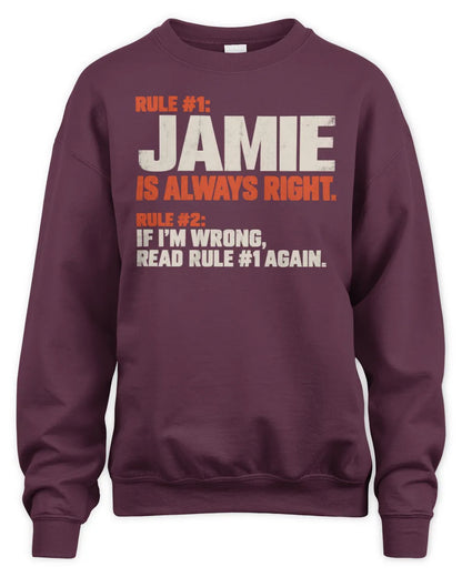 JAMIE NP1-H006 - Always Right Personalized Name T-Shirt – Funny Custom Name Shirt - Unisex Sweatshirt - Maroon