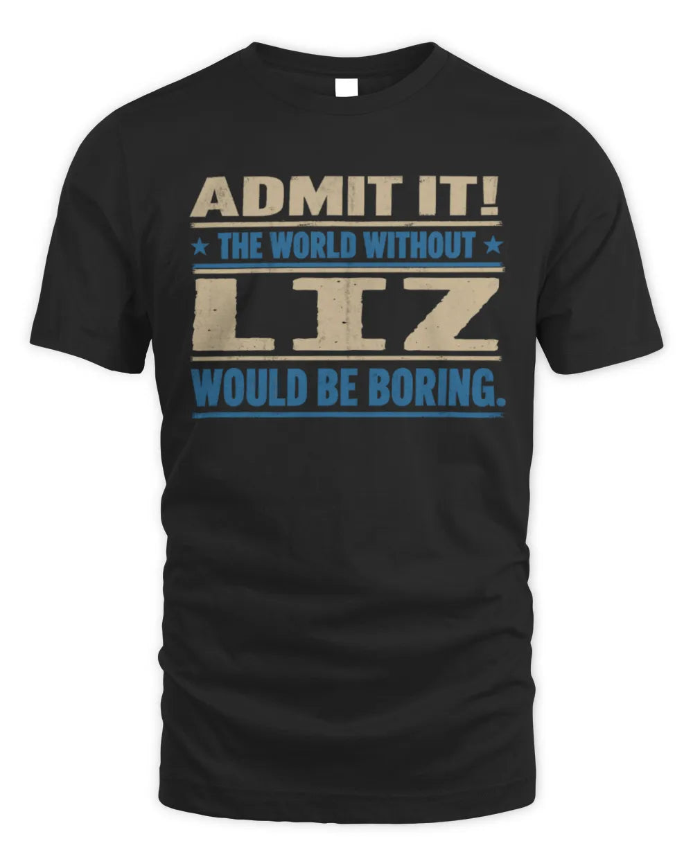 LIZ TP68-K2-968 – Personalized Funny Quote Apparel “The World Without NAME Would Be Boring” - Unisex Standard T-Shirt - Black