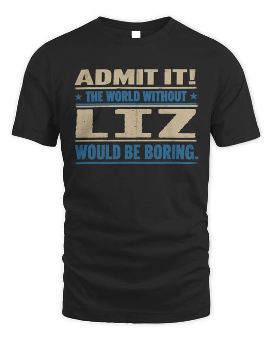 LIZ TP68-K2-968 – Personalized Funny Quote Apparel “The World Without NAME Would Be Boring” - Unisex Standard T-Shirt - Black
