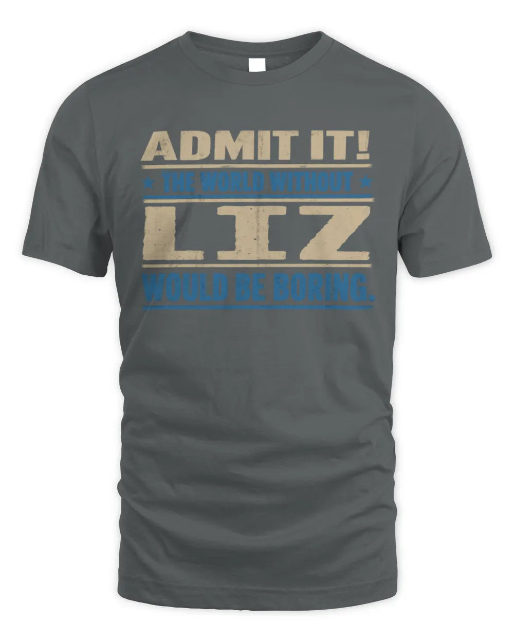 LIZ TP68-K2-968 – Personalized Funny Quote Apparel “The World Without NAME Would Be Boring” - Unisex Standard T-Shirt - Charcoal