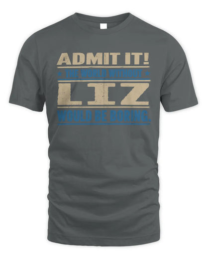 LIZ TP68-K2-968 – Personalized Funny Quote Apparel “The World Without NAME Would Be Boring” - Unisex Standard T-Shirt - Charcoal