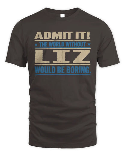 LIZ TP68-K2-968 – Personalized Funny Quote Apparel “The World Without NAME Would Be Boring” - Unisex Standard T-Shirt - Dark Chocolate