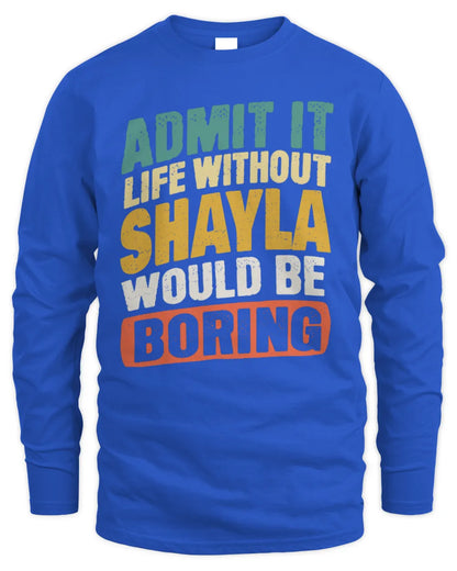 SHAYLA TP88-K4-229
Personalized Funny Quote Apparel “Life Without NAME Would Be Boring” - Men's Long Sleeved T-Shirt - Royal