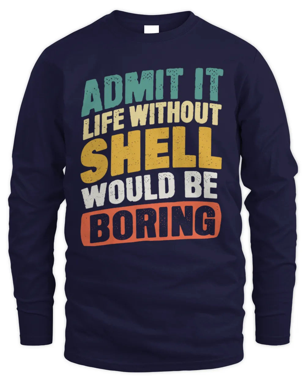 SHELL TP88-K4-229
Personalized Funny Quote Apparel “Life Without NAME Would Be Boring” - Men's Long Sleeved T-Shirt - Navy