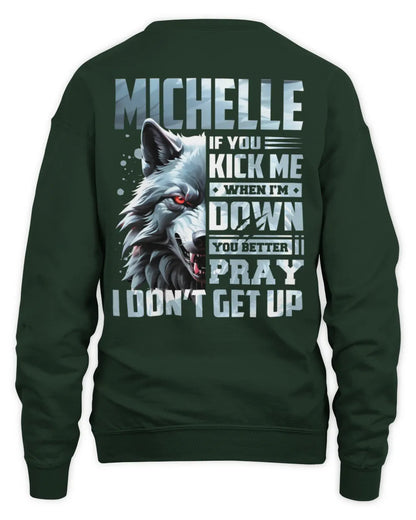 MICHELLE AP62-K4-666 - Personalized Fierce Wolf Quote Apparel “If You Kick Me When I’m Down, You Better Pray I Don’t Get Up” - Unisex Sweatshirt - Forest Green