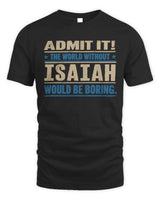 ISAIAH TP68-K2-968 – Personalized Funny Quote Apparel “The World Without NAME Would Be Boring” - Unisex Standard T-Shirt - Black