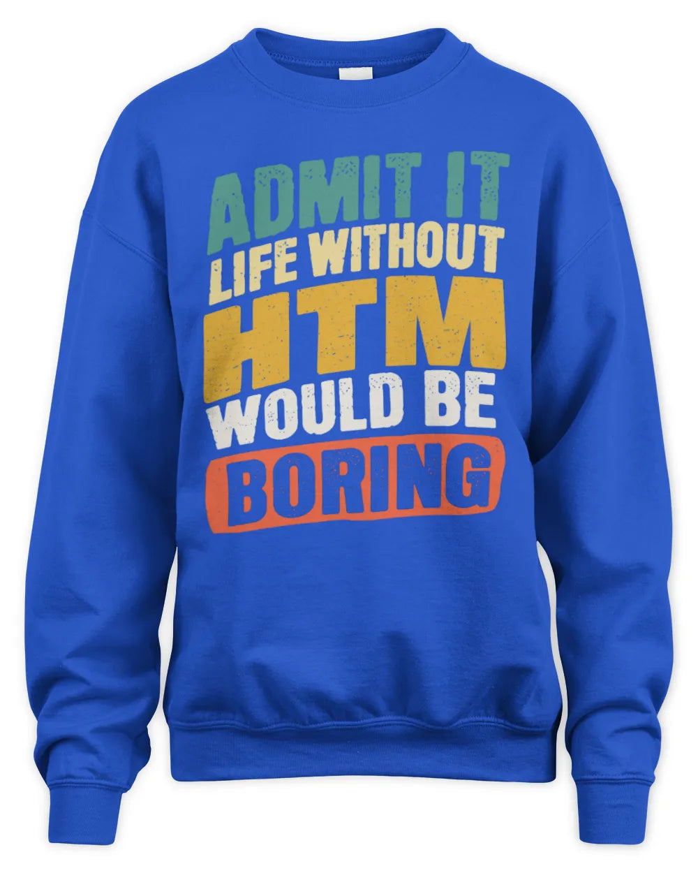 HTM TP88-K4-229
Personalized Funny Quote Apparel “Life Without NAME Would Be Boring” - Unisex Sweatshirt - Royal