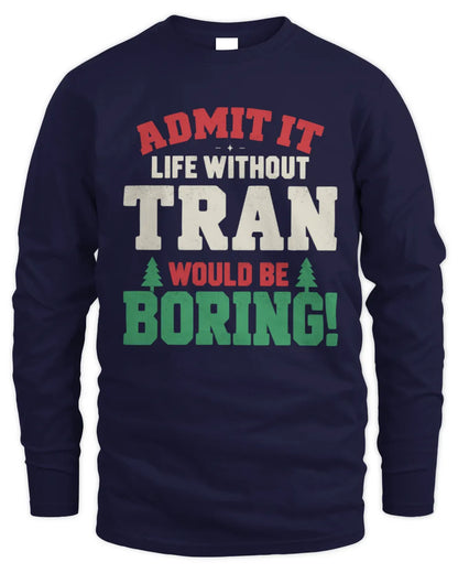 TRAN P5 TH08 Christmas T-Shirt – “Life Without NAME Would Be Boring” - Men's Long Sleeved T-Shirt - Navy