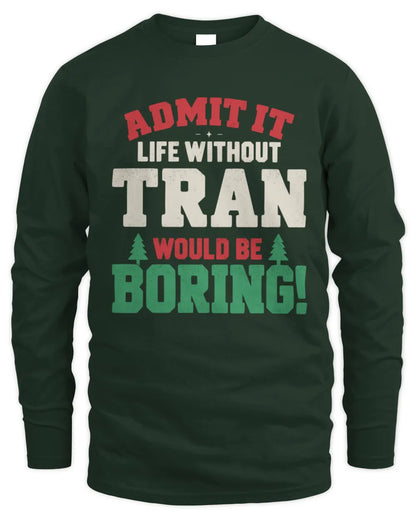 TRAN P5 TH08 Christmas T-Shirt – “Life Without NAME Would Be Boring” - Men's Long Sleeved T-Shirt - Forest Green