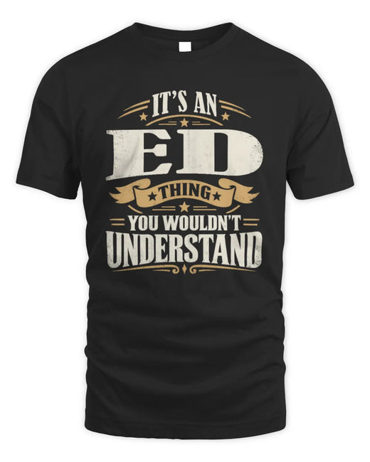 ED P08 TH51 - Personalized “It’s a/an [NAME] Thing – You Wouldn’t Understand” Shirt