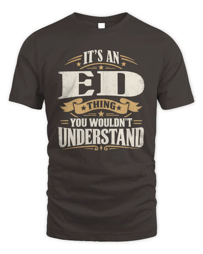 ED P08 TH51 - Personalized “It’s a/an [NAME] Thing – You Wouldn’t Understand” Shirt - Unisex Standard T-Shirt - Dark Chocolate