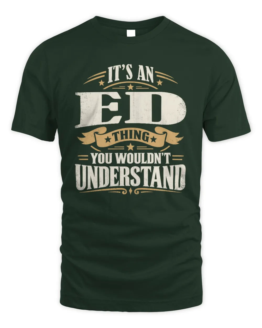 ED P08 TH51 - Personalized “It’s a/an [NAME] Thing – You Wouldn’t Understand” Shirt - Unisex Standard T-Shirt - Forest Green