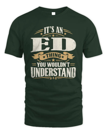 ED P08 TH51 - Personalized “It’s a/an [NAME] Thing – You Wouldn’t Understand” Shirt - Unisex Standard T-Shirt - Forest Green
