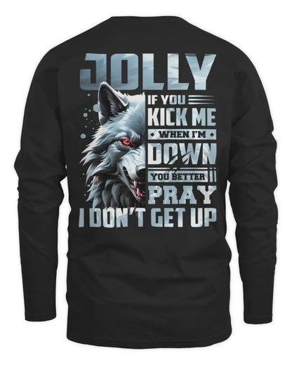 JOLLY AP62-K4-666 - Personalized Fierce Wolf Quote Apparel “If You Kick Me When I’m Down, You Better Pray I Don’t Get Up” - Men's Long Sleeved T-Shirt - Black